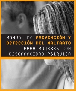 Manual de prevención y detección del maltrato para mujeres con discapacidad psíquica: manual para docentes